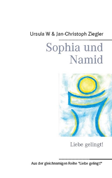 Sophia und Namid - Ursula W. Ziegler, Jan-Christoph Ziegler