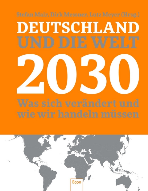Deutschland und die Welt 2030 - Stefan Mair, Dirk Messner, Lutz Meyer