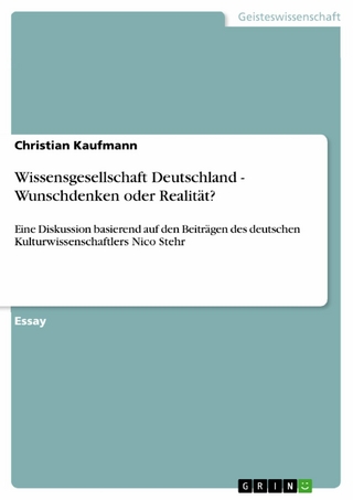 Wissensgesellschaft Deutschland - Wunschdenken oder Realität? - Christian Kaufmann