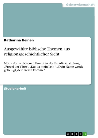 Ausgewählte biblische Themen aus religionsgeschichtlicher Sicht - Katharina Heinen