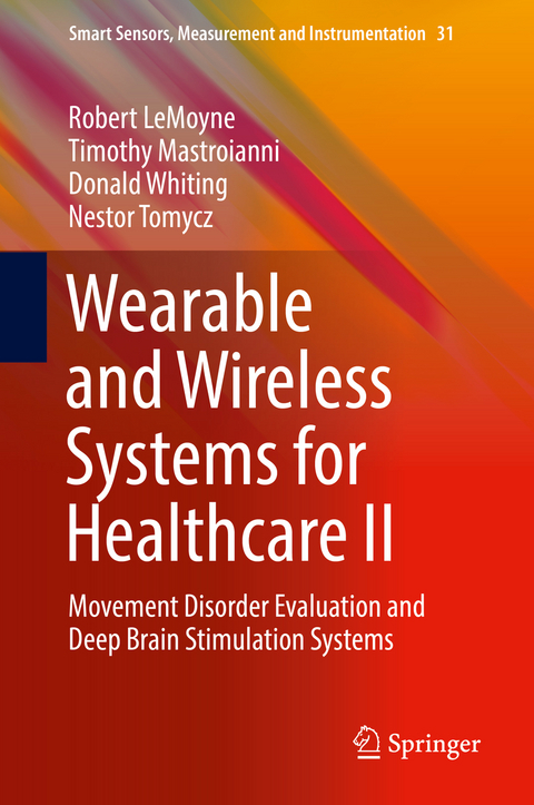 Wearable and Wireless Systems for Healthcare II - Robert LeMoyne, Timothy Mastroianni, Donald Whiting, Nestor Tomycz