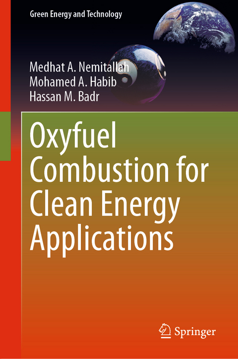 Oxyfuel Combustion for Clean Energy Applications - Medhat A. Nemitallah, Mohamed A. Habib, Hassan M. Badr
