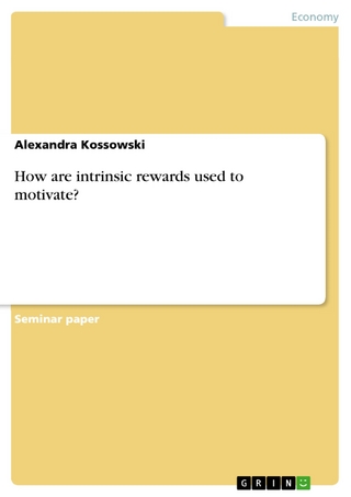 How are intrinsic rewards used to motivate? - Alexandra Kossowski