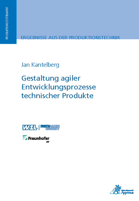 Gestaltung agiler Entwicklungsprozesse technischer Produkte - Jan Kantelberg