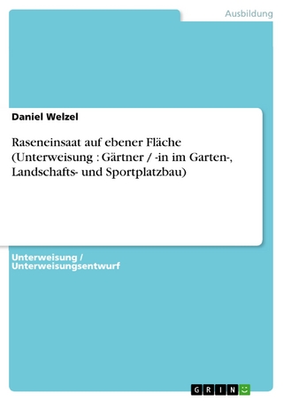 Raseneinsaat auf ebener Fläche (Unterweisung : Gärtner / -in im Garten-, Landschafts- und Sportplatzbau) - Daniel Welzel