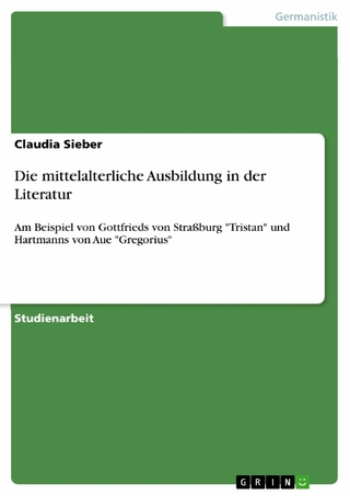 Die mittelalterliche Ausbildung in der Literatur - Claudia Sieber