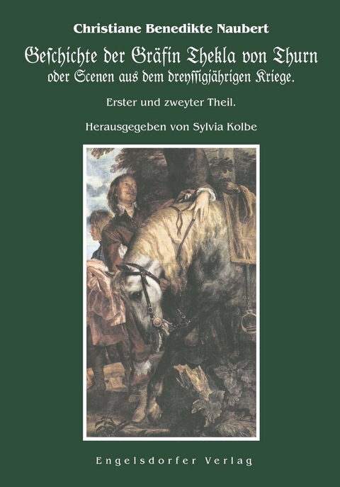 Geschichte der Gräfin Thekla von Thurn oder Scenen aus dem dreyssigjährigen Kriege - Christiane Benedikte Naubert