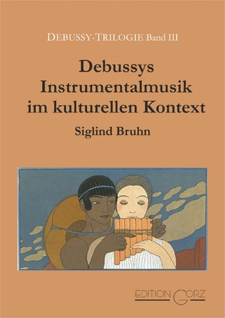 Debussys Instrumentalmusik im kulturellen Kontext - Siglind Bruhn