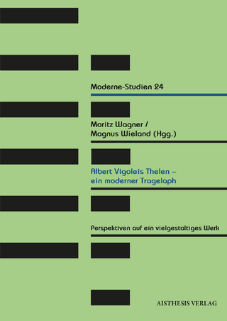 Albert Vigoleis Thelen - ein moderner Tragelaph - Moritz Wagner; Magnus Wieland; Nicolas von Passavant; Michael Gormann-Thelen