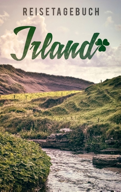 Reisetagebuch Irland zum Selberschreiben und gestalten - Travel Essential