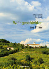 Weingeschichten aus Friaul - Johannes Gans, Eva Wrazdil