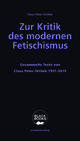 Zur Kritik des modernen Fetischismus: Die Grenzen bürgerlichen Denkens. Gesammelte Texte von Claus Peter Ortlieb 1997 - 2015 (Black books)