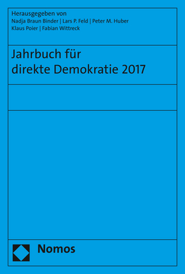 Jahrbuch für direkte Demokratie 2017 - Nadja Braun Binder; Lars P. Feld; Peter M. Huber; Klaus Poier; Fabian Wittreck