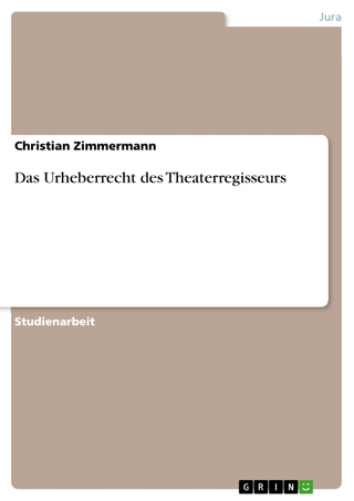 Das Urheberrecht des Theaterregisseurs - Christian Zimmermann