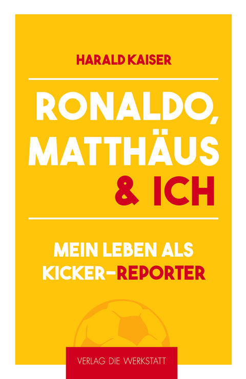 Ronaldo, Matthäus & ich - Harald Kaiser