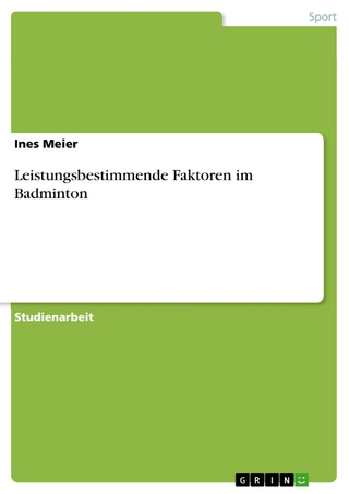 Leistungsbestimmende Faktoren im Badminton - Ines Meier