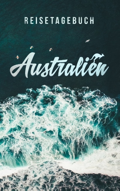 Reisetagebuch Australien zum Selberschreiben und Gestalten - Travel Essential