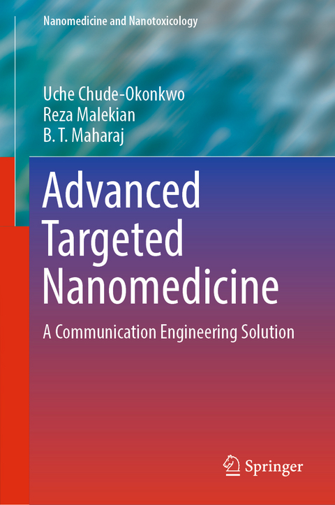 Advanced Targeted Nanomedicine - Uche Chude-Okonkwo, Reza Malekian, BT Maharaj