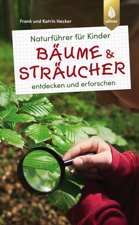 Naturführer für Kinder: Bäume und Sträucher - Frank und Katrin Hecker