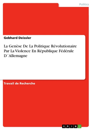 La Genèse De La Politique Révolutionaire Par La Violence En République Fédérale D´Allemagne - Gebhard Deissler