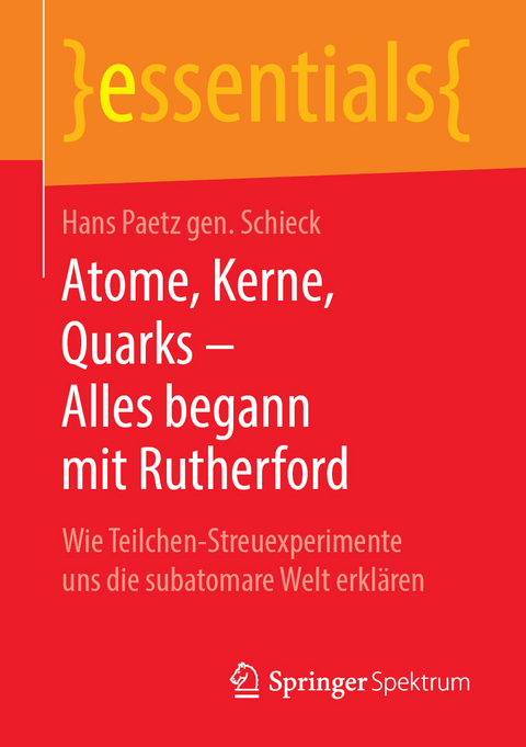 Atome, Kerne, Quarks – Alles begann mit Rutherford - Hans Paetz gen. Schieck