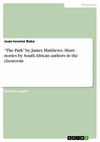 'The Park' by James Matthews. Short stories by South African authors in the classroom - Joan-Ivonne Bake