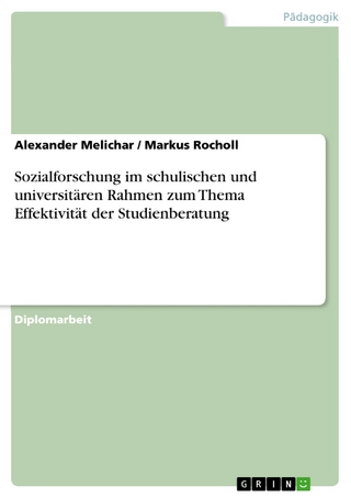 Sozialforschung im schulischen und universitären Rahmen zum Thema Effektivität der Studienberatung - Alexander Melichar; Markus Rocholl