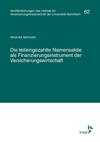 Die teileingezahlte Namensaktie als Finanzierungsinstrument der Versicherungswirtschaft - Veronika Schinzler; Peter Albrecht; Elmar Lorenz