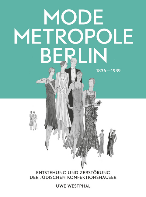 Modemetropole Berlin 1836 – 1939 - Uwe Westphal