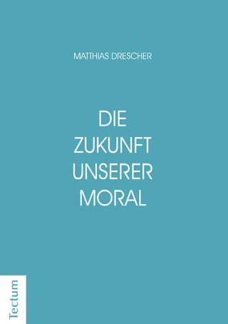 Die Zukunft unserer Moral - Matthias Drescher