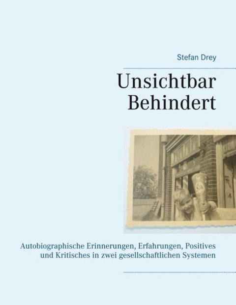 Unsichtbar Behindert - Stefan Drey