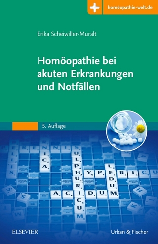 Homöopathie bei akuten Erkrankungen und Notfällen - Erika Scheiwiller-Muralt