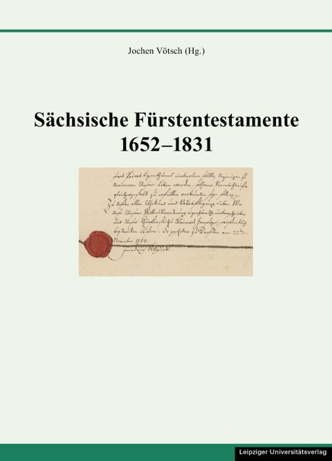 Sächsische Fürstentestamente 1652-1831 - 