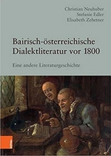 Bairisch-österreichische Dialektliteratur vor 1800 - Christian Neuhuber, Stefanie Edler, Elisabeth Zehetner