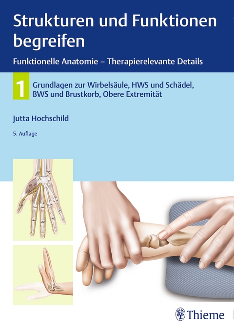 Strukturen und Funktionen begreifen, Funktionelle Anatomie – Therapierelevante Details -  Jutta Hochschild