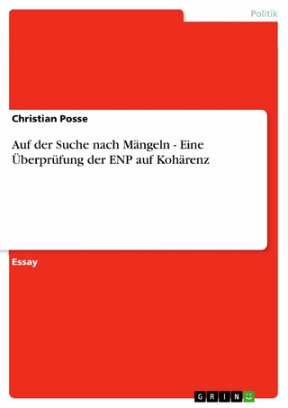Auf der Suche nach Mängeln - Eine Überprüfung der ENP auf Kohärenz - Christian Posse