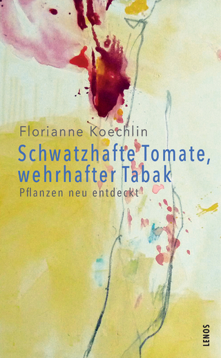 Schwatzhafte Tomate, wehrhafter Tabak - Florianne Koechlin