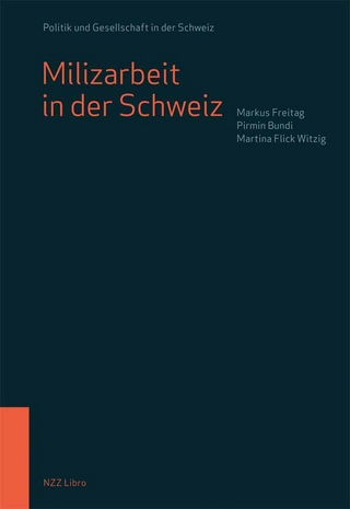 Milizarbeit in der Schweiz - Markus Freitag; Pirmin Bundi; Martina Flick Witzig