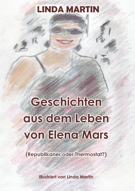Geschichten aus dem Leben von Elena Mars - Linda Martin