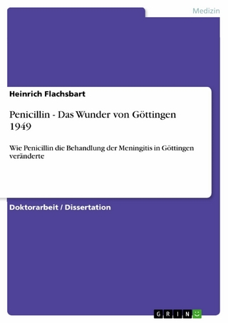 Penicillin - Das Wunder von Göttingen 1949 - Heinrich Flachsbart