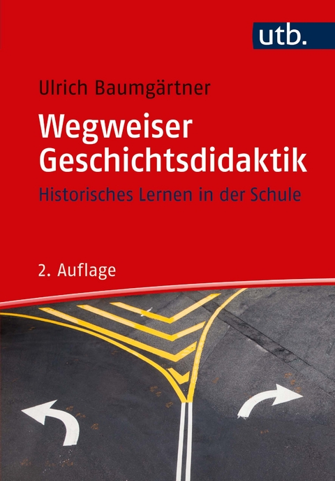 Wegweiser Geschichtsdidaktik - Ulrich Baumgärtner
