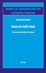 Beten bei Edith Stein als Gestalt kirchlicher Existenz - Christoph Heizler
