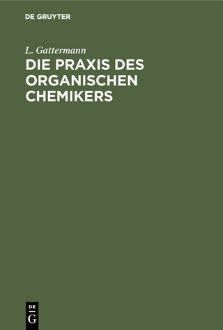 Die Praxis des organischen Chemikers - L. Gattermann; Heinrich Wieland