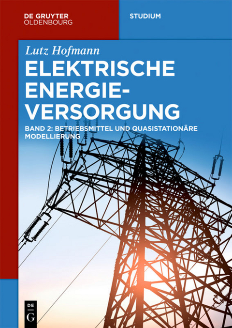 Lutz Hofmann: Elektrische Energieversorgung / Betriebsmittel und quasistationäre Modellierung - Lutz Hofmann