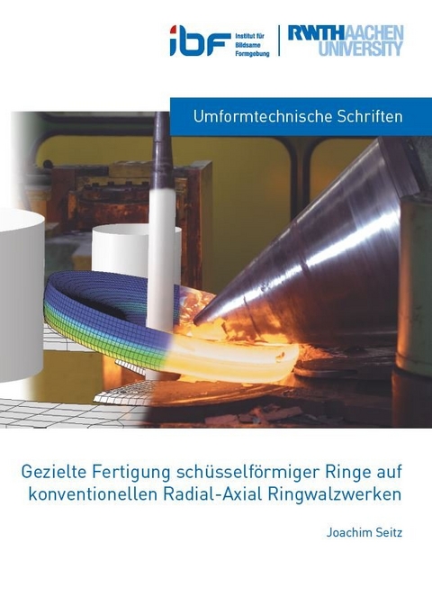 Gezielte Fertigung schüsselförmiger Ringe auf konventionellen Radial-Axial Ringwalzwerken - Joachim Seitz