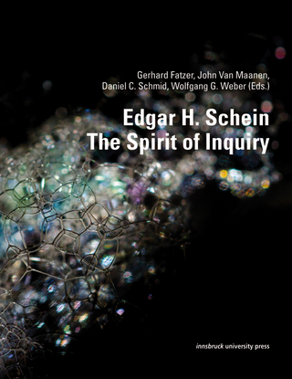 Edgar H. Schein ? The Spirit of Inquiry - Gerhard Fatzer; John Van Maanen; Daniel C. Schmid; Wolfgang Georg Weber