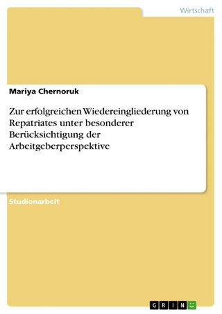 Zur erfolgreichen Wiedereingliederung von Repatriates unter besonderer Berücksichtigung der Arbeitgeberperspektive - Mariya Chernoruk