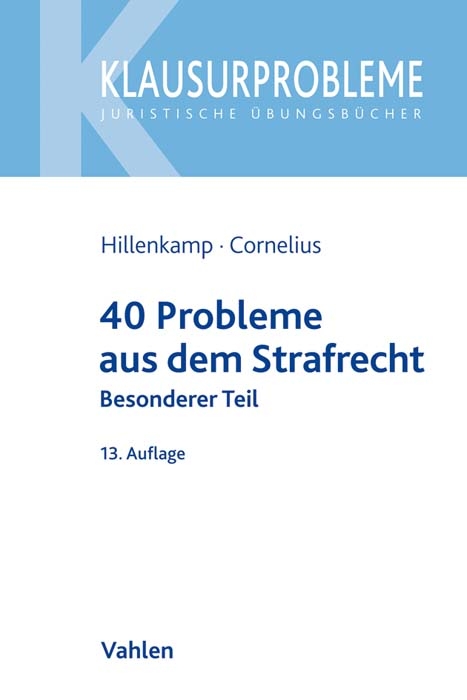 40 Probleme aus dem Strafrecht - Thomas Hillenkamp, Kai Cornelius