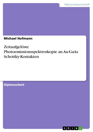 Zeitaufgelöste Photoemissionsspektroskopie an Au-GaAs Schottky-Kontakten - Michael Hofmann