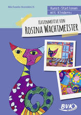 Kunst-Stationen mit Kindern: Katzenmotive von Rosina Wachtmeister - Michaela Bonnkirch